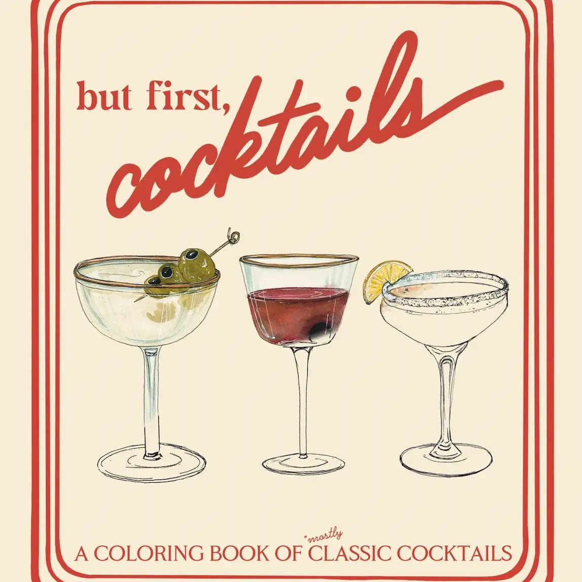 But First, Cocktails: A Coloring Book of Classic Cocktails