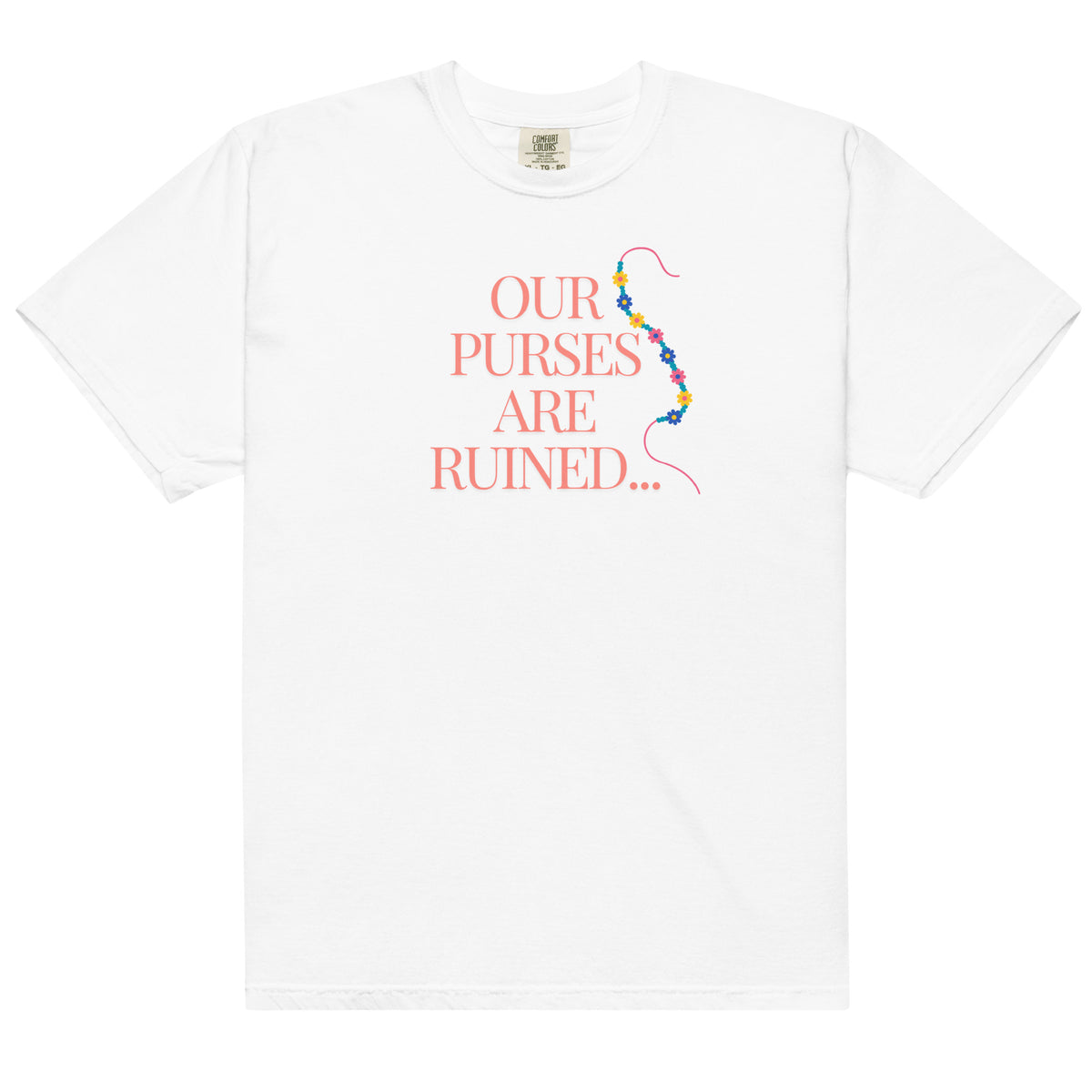 Our Purses Are Ruined... Tee